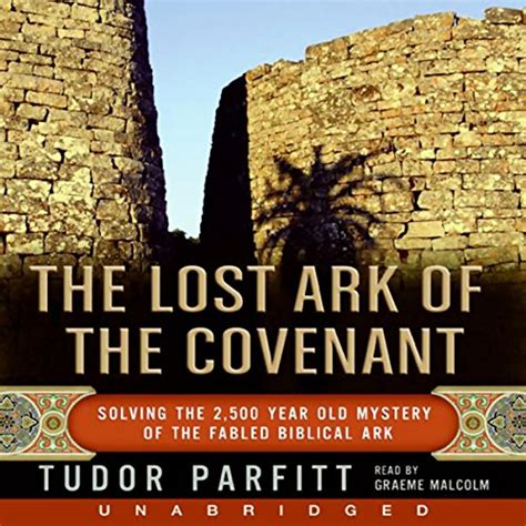 tudor parfitt the lost ark of the covenant|The Lost Ark of the Covenant: Solving the 2,500.